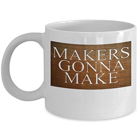 Carpenter 11 oz Coffee Mug - Makers Gonna Make White Ceramic Gift