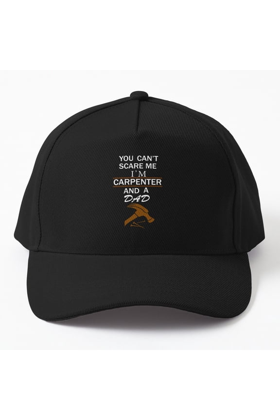Carpenter Dad Can't Scare Me Baseball Hat, Trade Father Family Graphic Design, Classic Cap