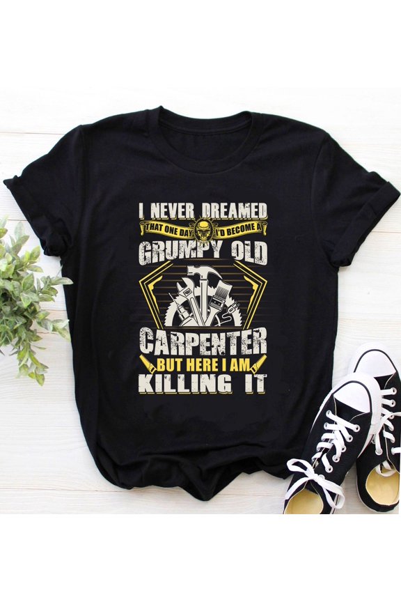 Carpenter Dad Shirt | Carpenter Shirt | Carpenter T-shirt | Carpenter Gift | Woodworking Shirt | I Never Dreamed That One Day Shirt