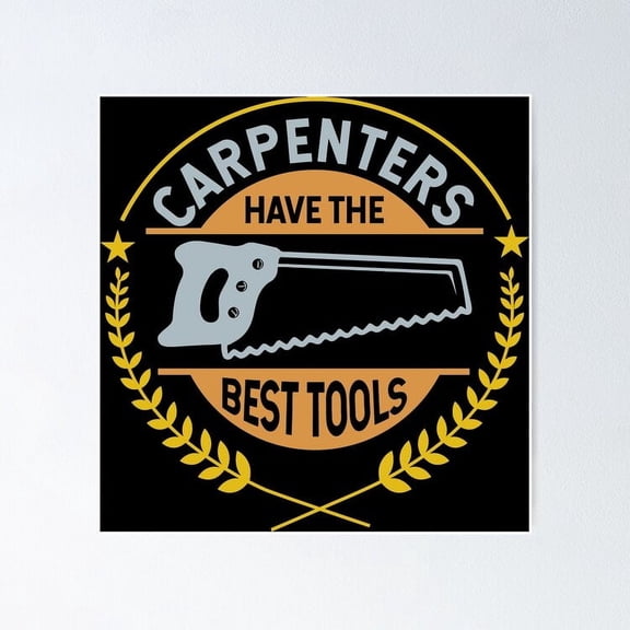 Carpenter Have Best Tool Poster- Unframed Poster | Wall Art | Perfect For Home Decor & Gifts, 16x24