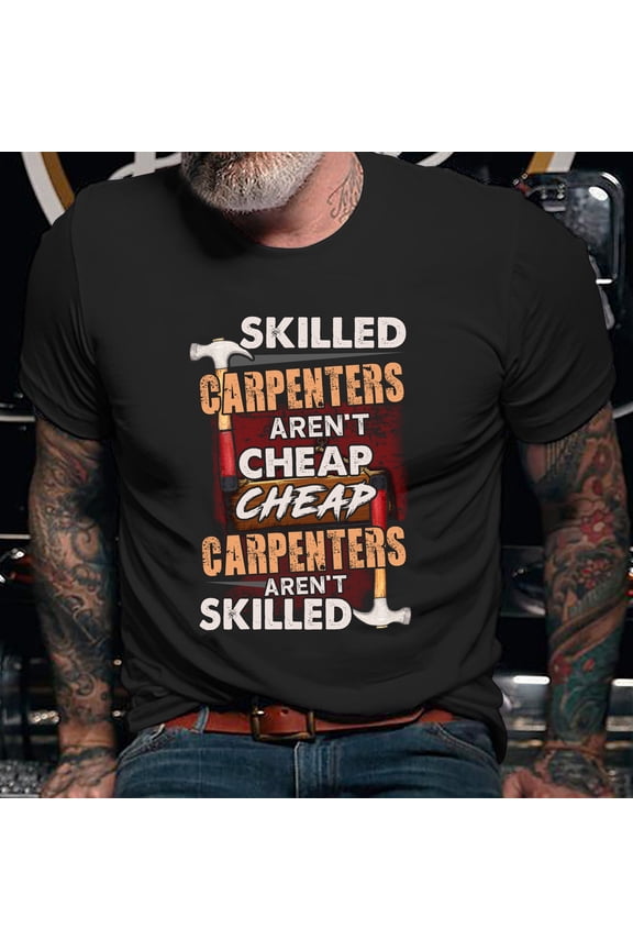 Carpenter Hoodie | Carpenter Shirt | Carpenter T-shirt | Carpenter Gift | Carpenter Sweatshirt | Skilled Carpenters Aren't Cheap Shirt
