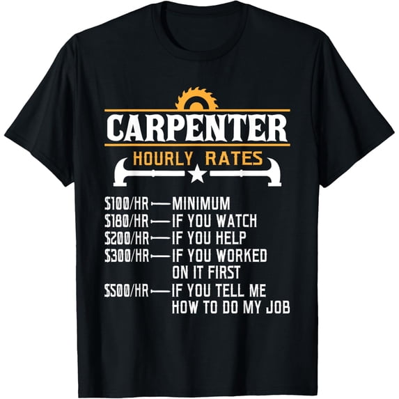 Carpenter Hourly Rate - Funny Carpentry Woodworking T-Shirt
