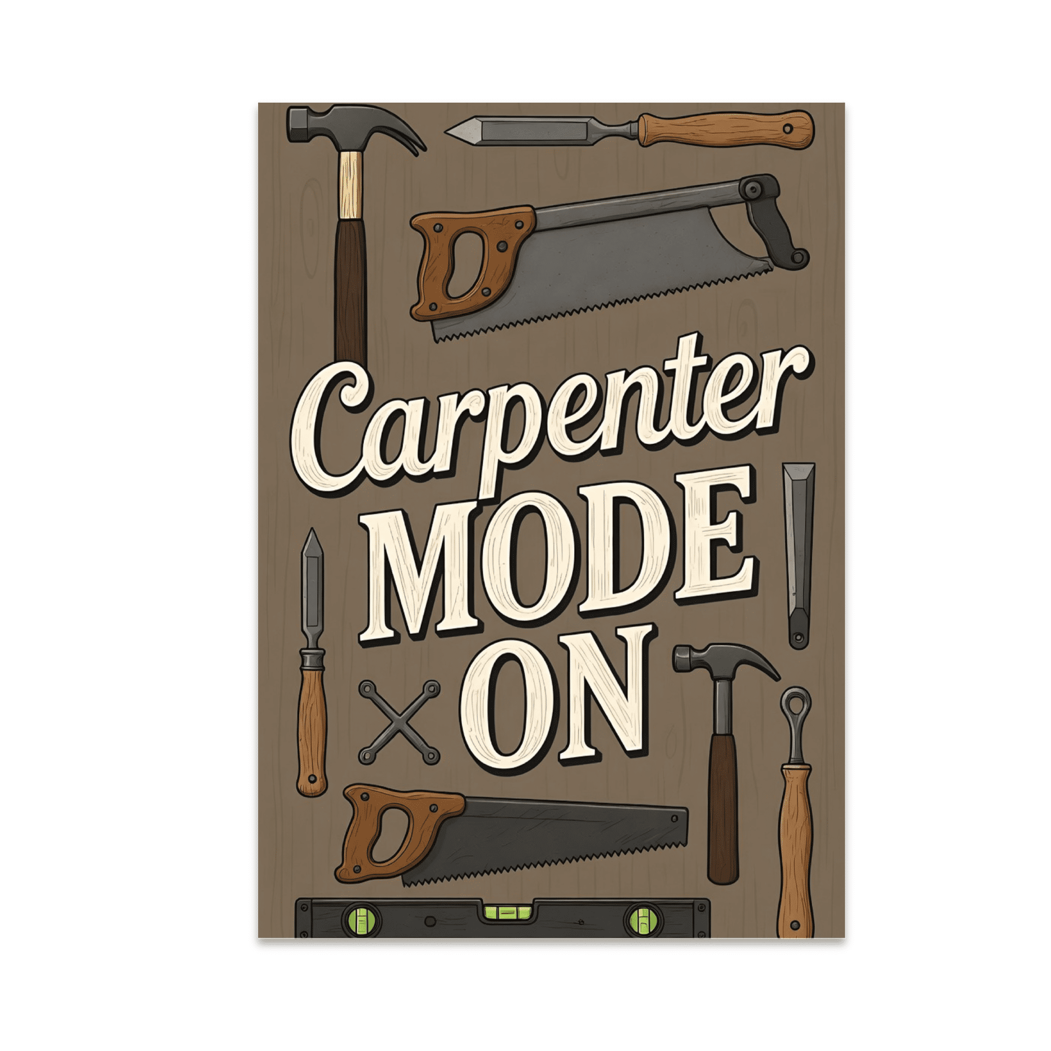 Carpenter Mode On Wall Art - Carpentry Enthusiast - 13x19 Poster Print ...