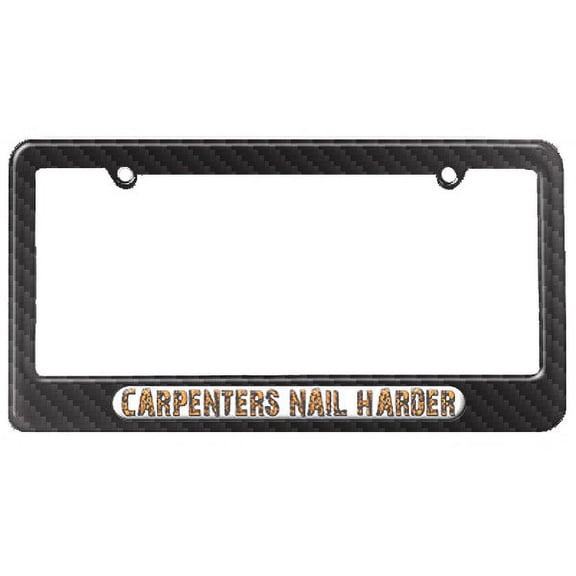 Carpenters Nail Harder - Builders License Plate Frame