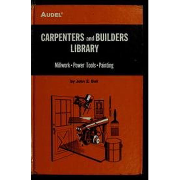 Pre-Owned Carpenters and Builders Library No 4 : Millwork, Power Tools, Painting (Audel) (Hardcover) 067223243X 9780672232435