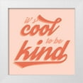 thumbnail image 1 of Carpentieri, Natalie 20x20 White Modern Wood Framed Museum Art Print Titled - Cool to Be Kind, 1 of 4