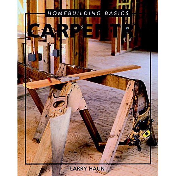 Pre-Owned Homebuilding Basics: Carpentry, 9781561581672, 1561581674, Hardcover,