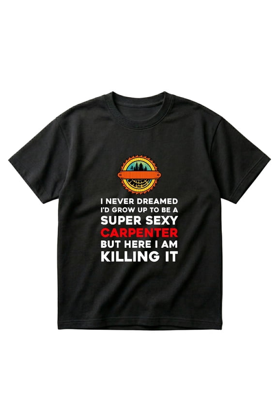 Carpentry Super Sexy Carpenter Tools Men Gifts For Woodworker Dad T-Shirts