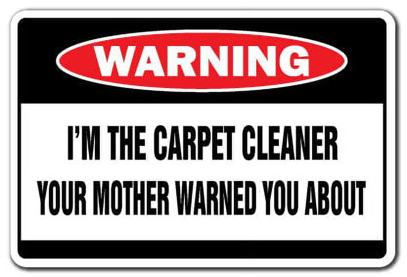 I'm The Carpet Cleaner Warning Sign | Indoor/Outdoor | Funny Home Décor ...