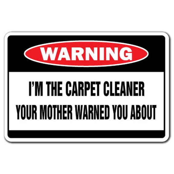 I'm The Carpet Cleaner Warning Sign | Indoor/Outdoor | Funny Home Décor for Garages, Living Rooms, Bedroom, Offices | SignMission Gag Gift Steamer Steam Clean Rug Sign Wall Plaque