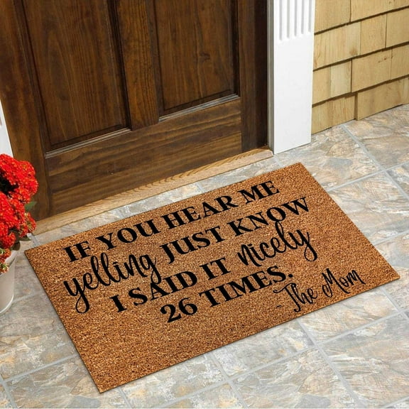 Carpet,IF YOU HEAR ME YELLING JUST KNOW I SAID IT NICELY 26 TIMES THE MOM Carpet Door Mat Non Slip Entrance Door Entry Mat Absorbent Bathroom Fun Floor Mat 1PC