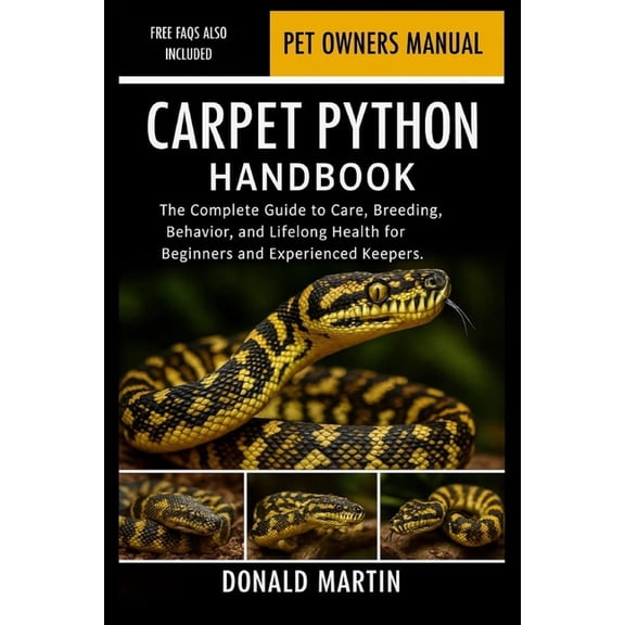 Carpet Python Handbook: The Complete Guide to Care, Breeding, Behavior, and Lifelong Health for Beginners and Experience, (Paperback)