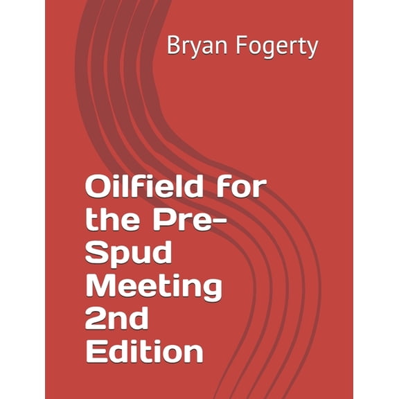 Oilfield for the Pre-Spud Meeting, (Paperback)