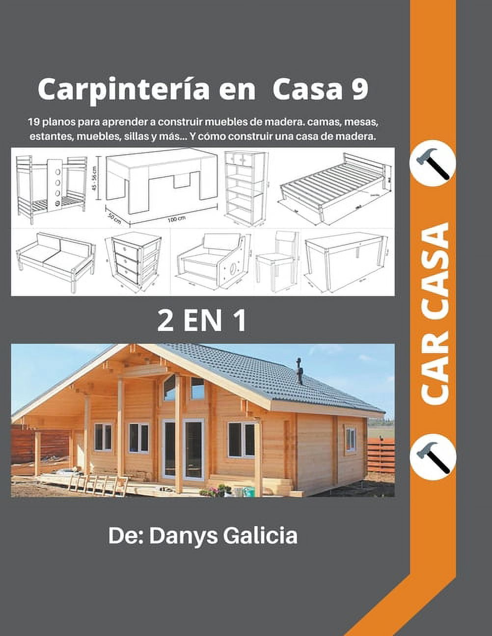 Carpintería En Casa: Carpintería en casa 9. 2 libros en 1. 19 planos para  aprender a construir muebles de madera. camas, mesas, estantes, muebles,  sillas y más... y cómo construir una casa, image size:1002x1296