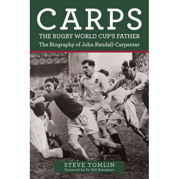 Carps: The Rugby World Cup's Father : The Biography of John Kendall-Carpenter (Paperback)