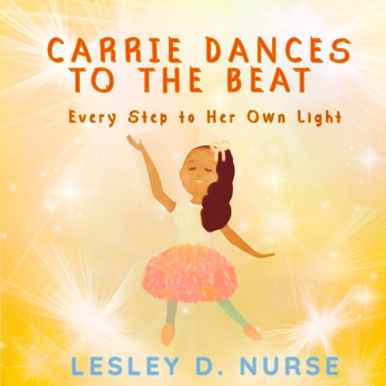 Little Heroes That Make a Big Difference Carrie Dances to the Beat: Every Step to Her Own Light, Book 9, (Paperback)