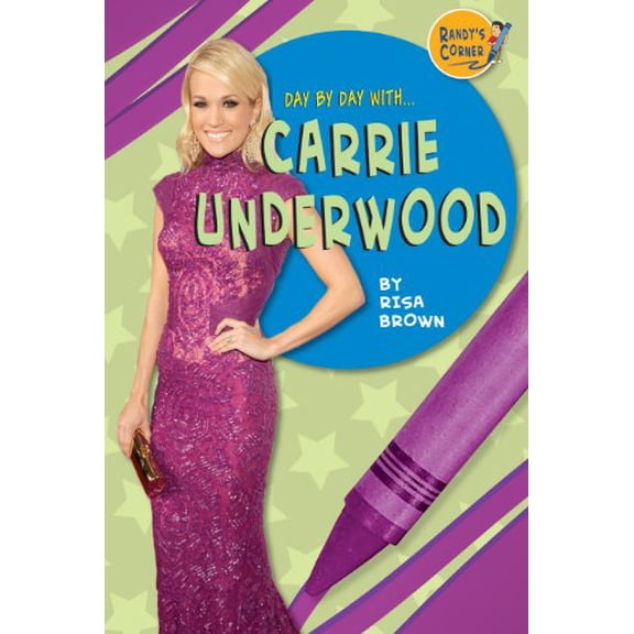 Pre-Owned Carrie Underwood Day by With Library Binding Risa Brown