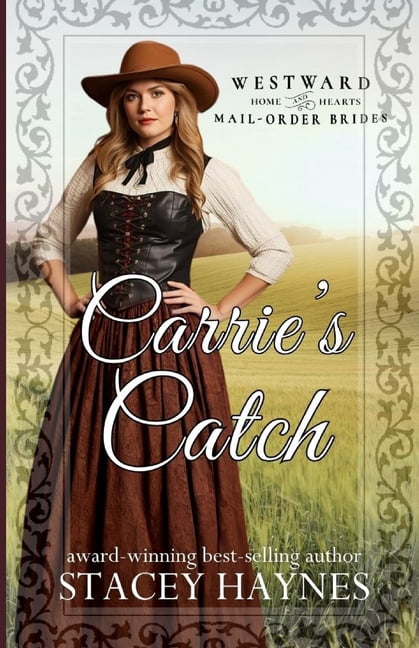 Carrie's Catch: (Westward Home and Hearts Mail-Order Bride Series Book # 72), (Paperback)