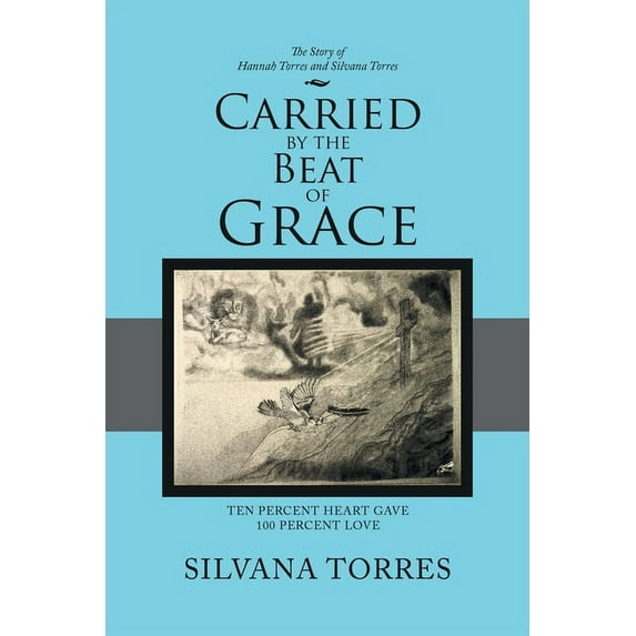 Carried by the Beat of Grace : Ten Percent Heart Gave 100 Percent Love