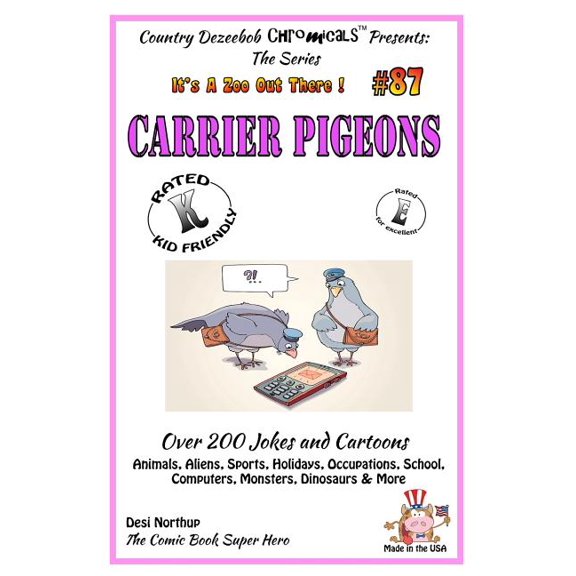 Carrier Pigeons - Over 200 Jokes + Cartoons - Animals, Aliens, Sports, Holidays, Occupations, School, Computers, Monsters, Dinosaurs & More - In Black and White : Comics, Jokes and Cartoons in Black and White