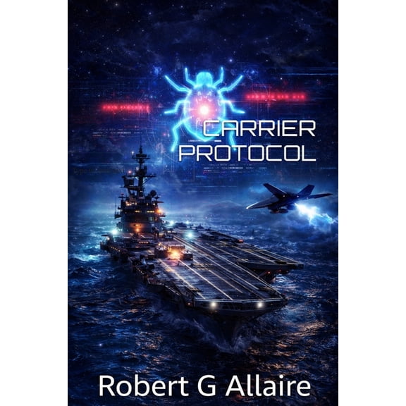 The Carrier Protocol Carrier Protocol: Steel, Fire, and Silent Code Book One of The Carrier Protocol Series, Book 1, (Paperback)