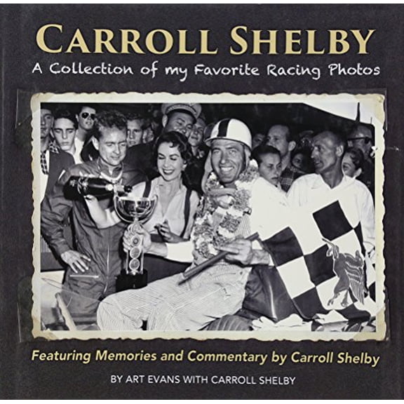 Pre-Owned Carroll Shelby: A Collection of My Favorite Racing Photos, 9781613253229, 1613253222, Hardcover, Illustrated edition