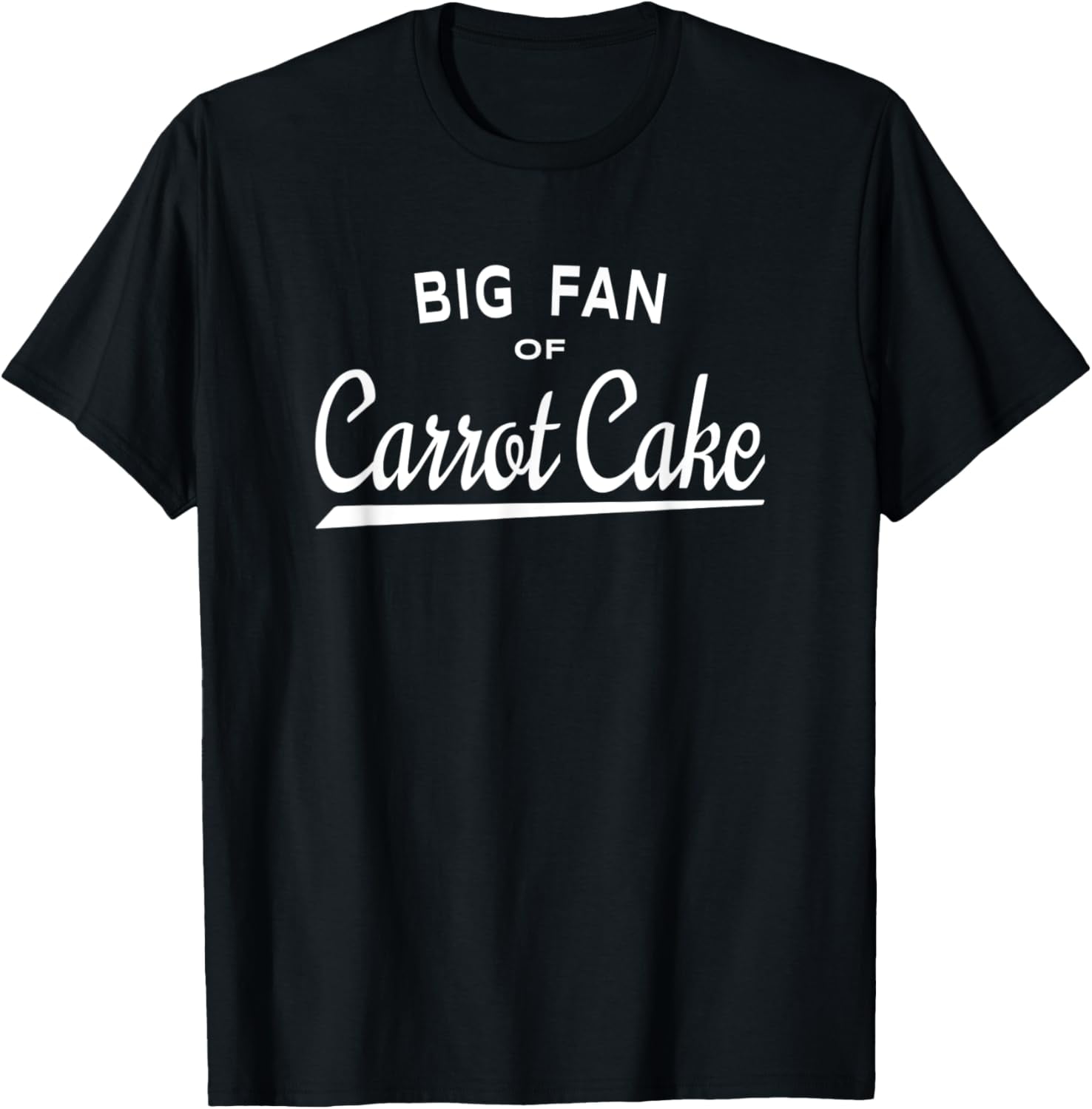 Carrot Cake Lover Quote Big Fan of Carrot Cake Joke T-Shirt - Main Image