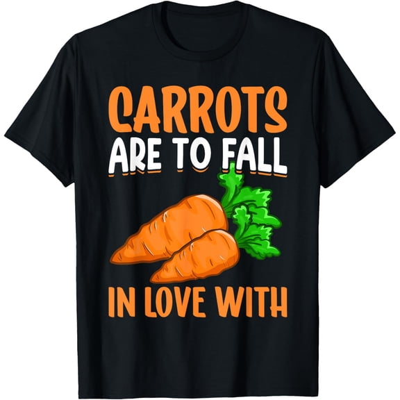 Carrots Are To Fall In Love With I Carrot T-Shirt