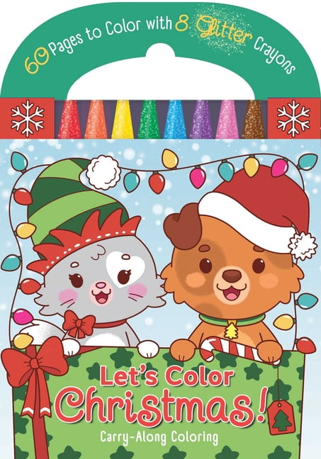 Carry-Along Coloring Carry-Along Coloring: Let's Color Christmas!: 60 Pages to Color with 8 Glitter Crayons!, (Paperback)