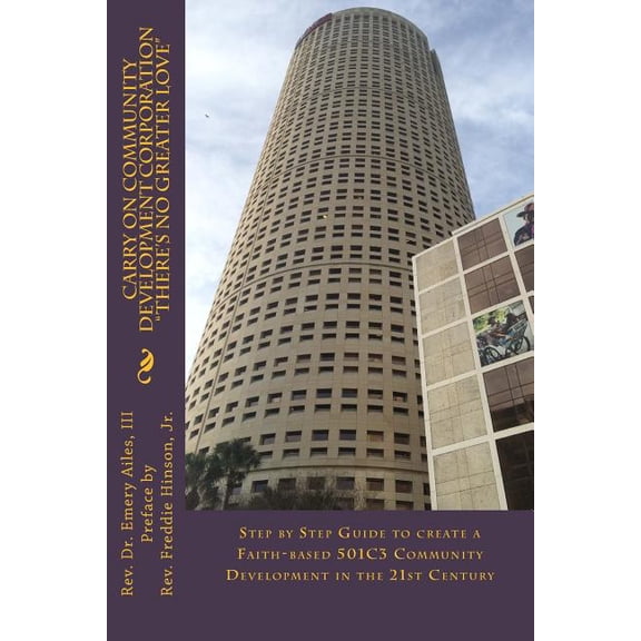 Carry On Community Development Corporation "There's No Greater Love": Step by Step Guide to create a Faith-based 501C3 C, (Paperback)