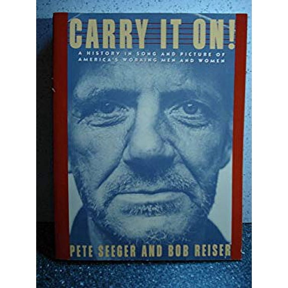 Pre-Owned Carry It On!: A History in Song and Picture of the Working Men and Women of America (Paperback) 0671603477 9780671603472