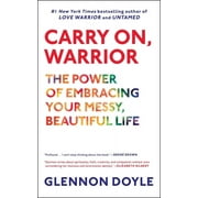 GLENNON DOYLE MELTON Carry On, Warrior: The Power of Embracing Your Messy, Beautiful Life, (Paperback)