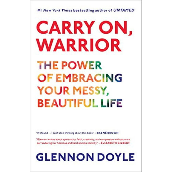 Pre-Owned Carry On, Warrior: The Power of Embracing Your Messy, Beautiful Life (Hardcover) 1451697244 9781451697247