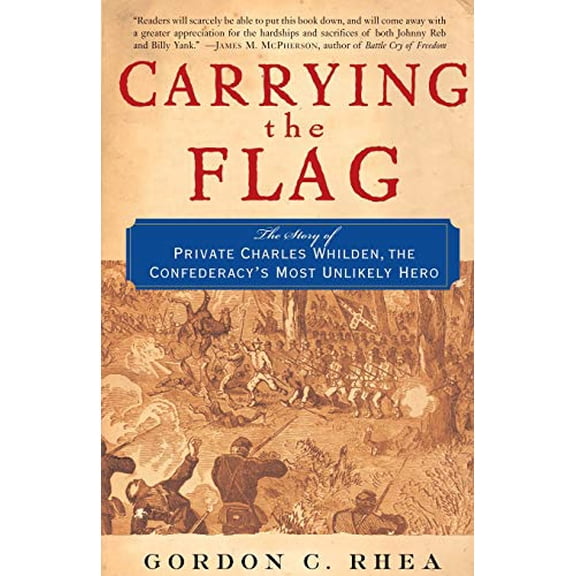 Pre-Owned Carrying the Flag: The Story of Private Charles Whilden, the Confederacy's Most Unlikely Hero (Paperback) 0465069576 9780465069576