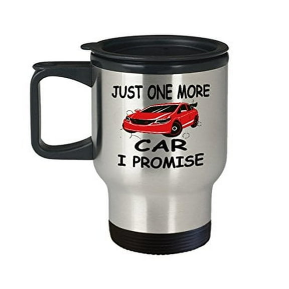Cars Coffee Mug - "Just One More I Promise" 14 oz Stainless Steel Travel Cup