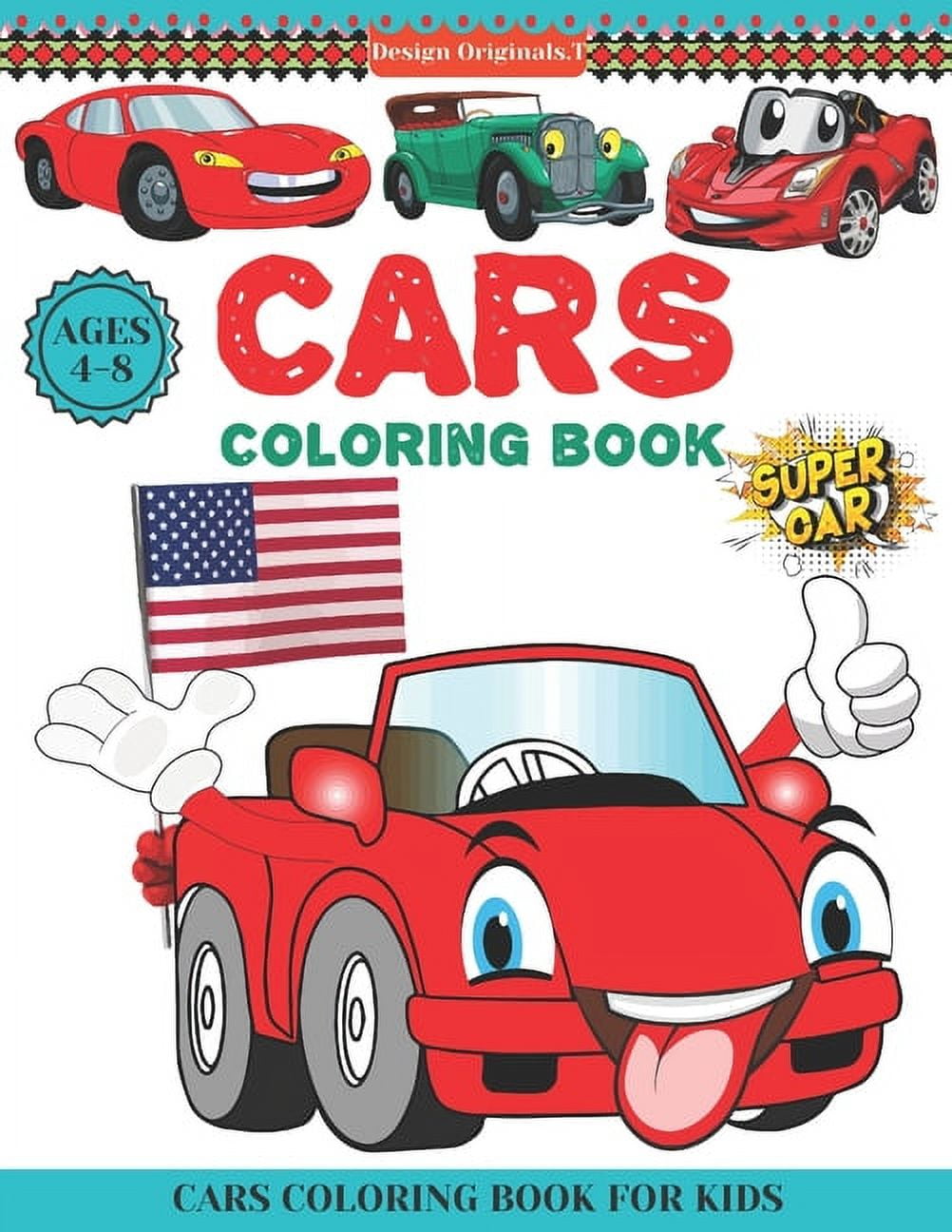 Cars Coloring Book Ages 4-8: Beautiful Cars & Vehicles Coloring Book Ages 4-8 & 8-12 Kids and Toddlers Preschoolers Boys & Girls (Super Coloring Book) [Book]