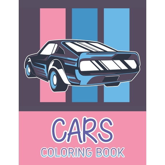 Cars Coloring Book: Fun Children's Coloring Book for Toddlers & Kids Ages 3-8 with 50 Pages to Color & Learn About Cars,, (Paperback)