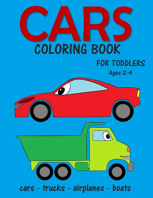 Vehicles Coloring Book for Kids & Toddlers: Trucks, Airplanes, Cars, Heavy  Vehicle & Boats Cars (Coloring Books For Preschool & Children Ages 3-5)  (Paperback)