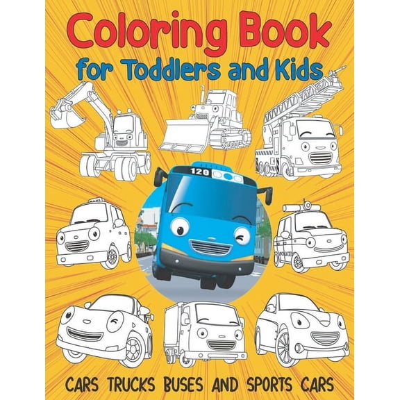 Cars Trucks Buses and Sports Cars Coloring Book for Toddlers and Kids: Activity coloring book for Toddlers, Preschoolers