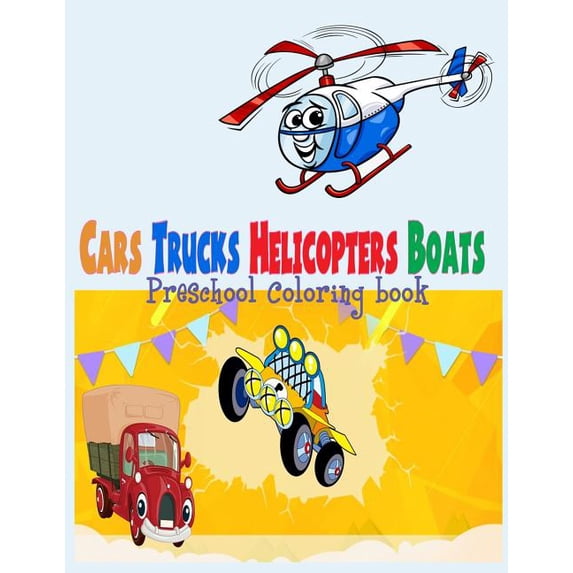 Preschool Coloring Book Cars Trucks Helicopter Boats for Boys Kids : Preschool Coloring Book Cars Trucks Helicopter Boats for Boys Kids Toddler . helicopter boats Coloring book for ki 1982020504