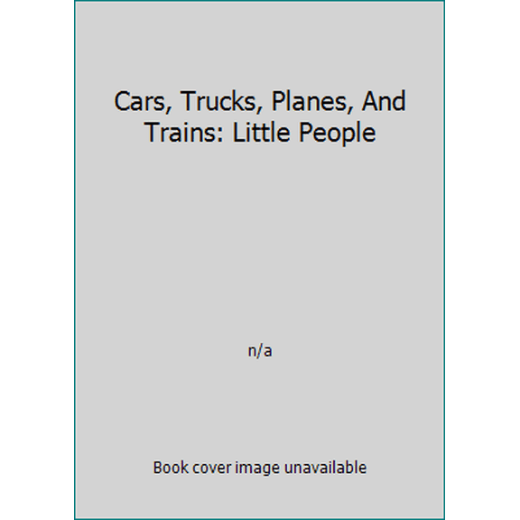 Pre-Owned Cars, Trucks, Planes, And Trains: Little People (Hardcover) 079442774X 9780794427740