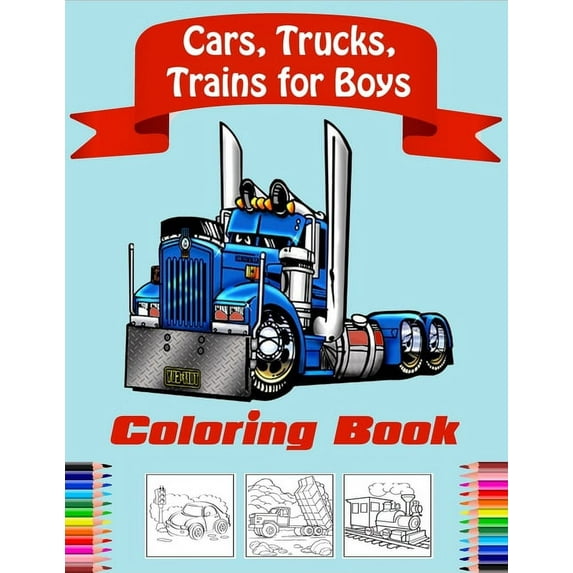 Cars, Trucks, Trains Coloring Book for Boys: Fun Vehicle Coloring Gift Book for Kids Ages 3-6 5-9(volume 2), (Paperback)