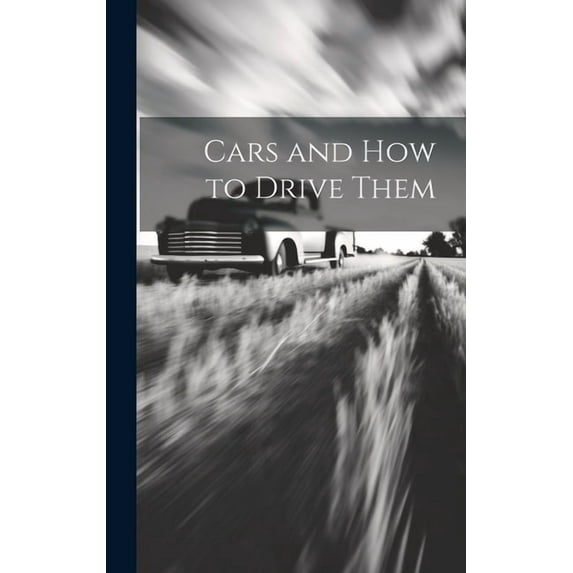 Cars and How to Drive Them (Hardcover)