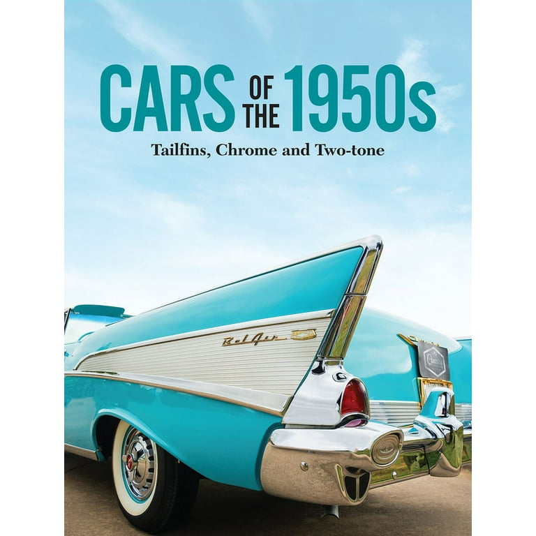 Cars of the 1950s: Tailfins, Chrome, and Two-Tone