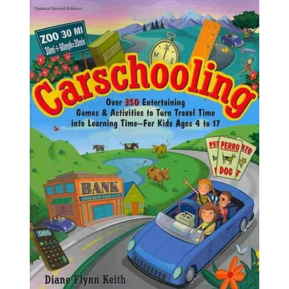 Carschooling: Over 350 Entertaining Games & Activities to Turn Travel Time into Learning Time - For (Paperback) by Diane Flynn Keith