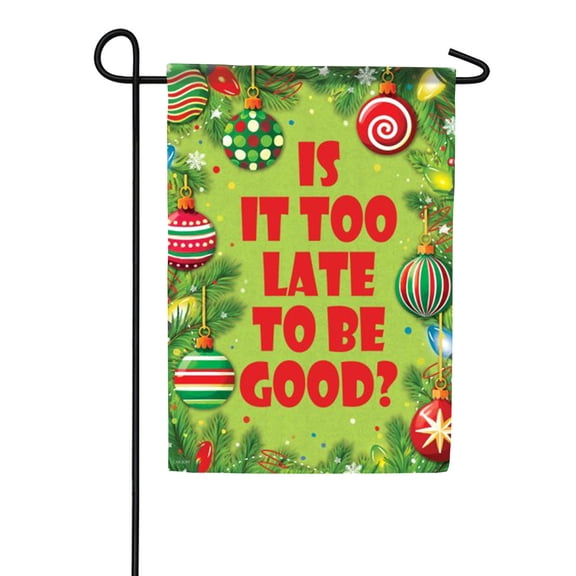 Carson Christmas Garden Flag, 12.5 x 18 inch Double Sided, Is It Too Late Holiday Banner, Funny Ornament Seasonal Outdoor Decor, Green Festive Yard Decoration