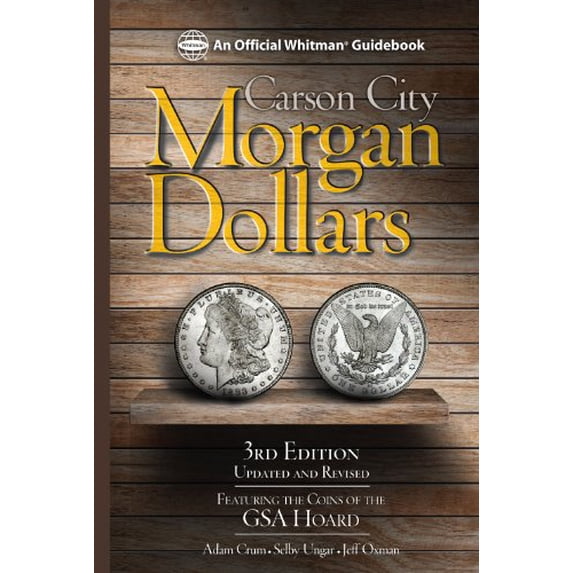 Pre-Owned Carson City Morgan Dollars: Featuring the Coins of the GSA Hoard (Hardcover) by Adam Crum, Selby Ungar, Jeff Oxman