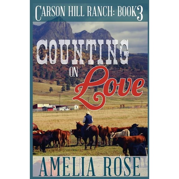 Carson Hill Ranch: Counting on Love: Contemporary Cowboy Romance (Paperback)