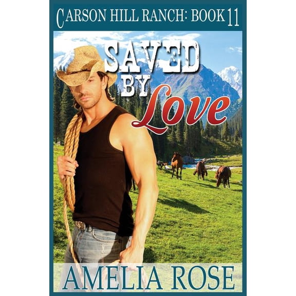 Carson Hill Ranch: Saved By Love: Contemporary Cowboy Romance (Paperback)