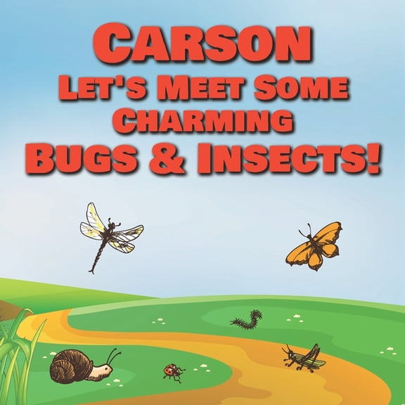 Carson Let's Meet Some Charming Bugs & Insects!: Personalized Books with Your Child Name - The Marvelous World of Insect, (Paperback)